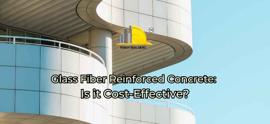 Glass Fiber Reinforced Concrete Is It Cost Effective Pinoy Builders