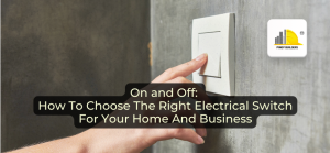 On and Off: How To Choose The Right Electrical Switch For Your Home And ...
